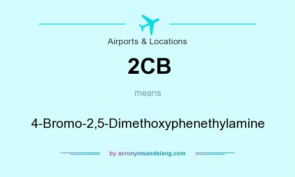 What does 2CB mean? It stands for 4-Bromo-2,5-Dimethoxyphenethylamine