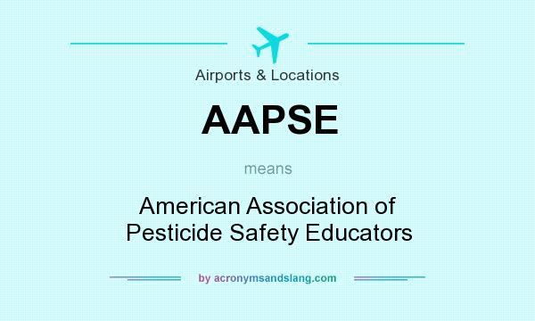 What does AAPSE mean? It stands for American Association of Pesticide Safety Educators