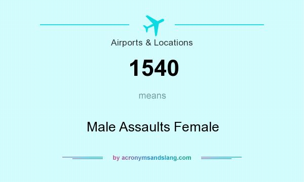 What does 1540 mean? It stands for Male Assaults Female