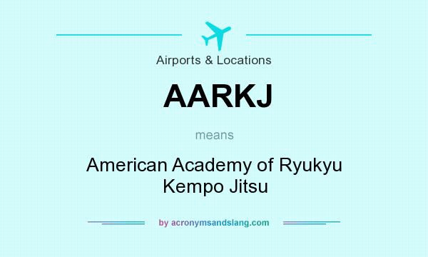 What does AARKJ mean? It stands for American Academy of Ryukyu Kempo Jitsu