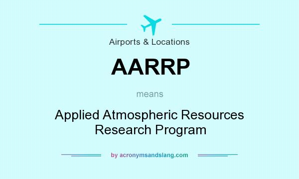 What does AARRP mean? It stands for Applied Atmospheric Resources Research Program