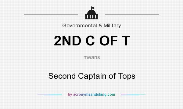 What does 2ND C OF T mean? It stands for Second Captain of Tops
