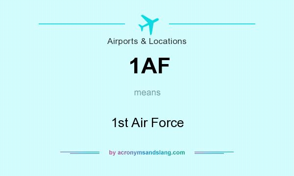 What does 1AF mean? It stands for 1st Air Force