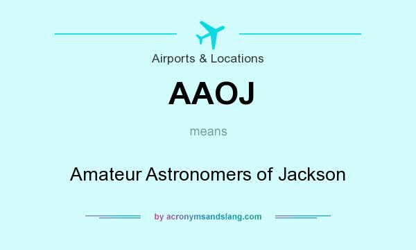 What does AAOJ mean? It stands for Amateur Astronomers of Jackson