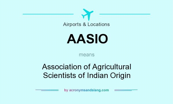 What does AASIO mean? It stands for Association of Agricultural Scientists of Indian Origin