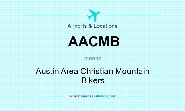 What does AACMB mean? It stands for Austin Area Christian Mountain Bikers