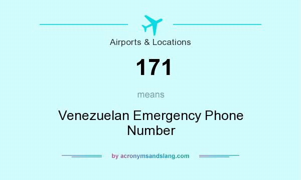 What does 171 mean? It stands for Venezuelan Emergency Phone Number