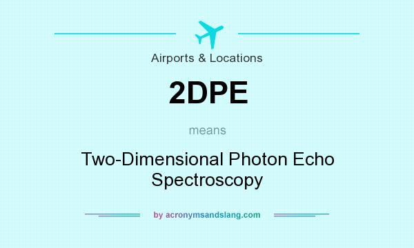 What does 2DPE mean? It stands for Two-Dimensional Photon Echo Spectroscopy