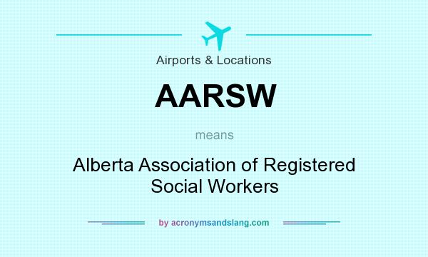 What does AARSW mean? It stands for Alberta Association of Registered Social Workers