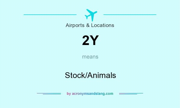 What does 2Y mean? It stands for Stock/Animals