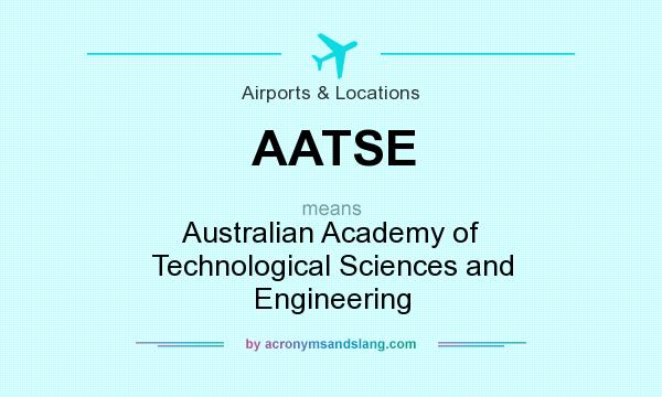 What does AATSE mean? It stands for Australian Academy of Technological Sciences and Engineering