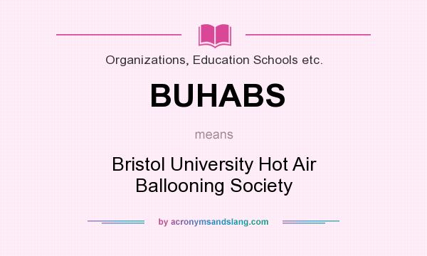 What does BUHABS mean? It stands for Bristol University Hot Air Ballooning Society
