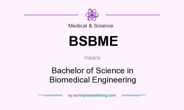 What does BSBME mean? It stands for Bachelor of Science in Biomedical Engineering