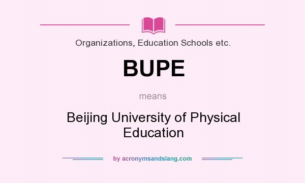 What does BUPE mean? It stands for Beijing University of Physical Education