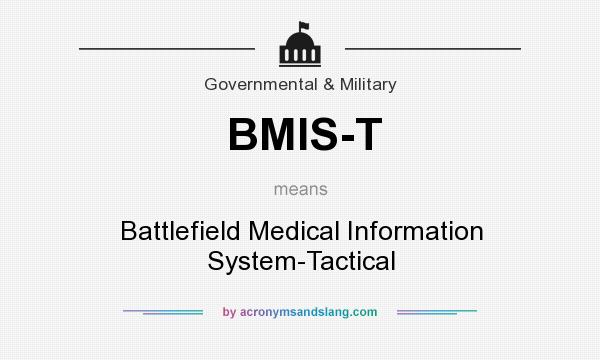 What does BMIS-T mean? It stands for Battlefield Medical Information System-Tactical