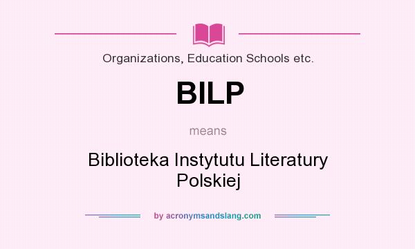 What does BILP mean? It stands for Biblioteka Instytutu Literatury Polskiej