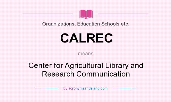 What does CALREC mean? It stands for Center for Agricultural Library and Research Communication