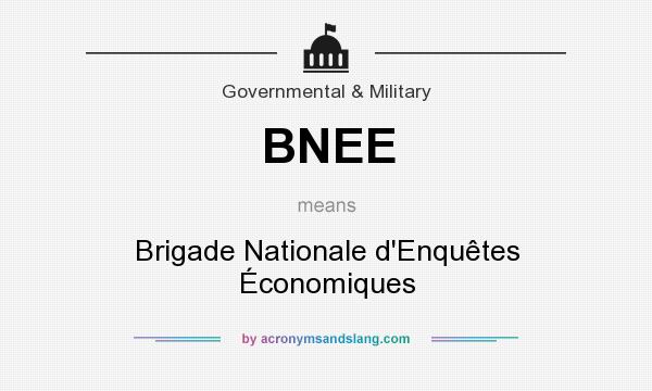 What does BNEE mean? It stands for Brigade Nationale d`Enquêtes Économiques
