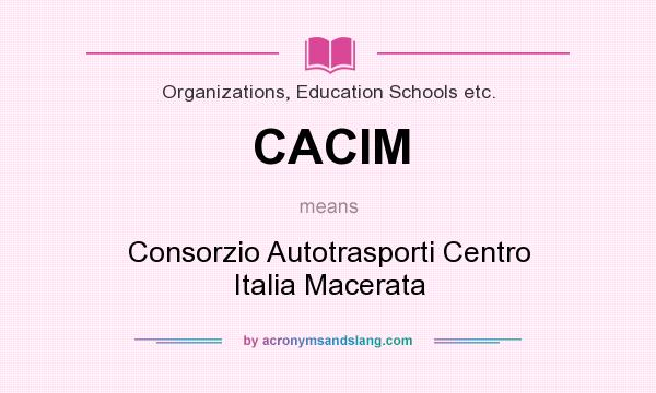 What does CACIM mean? It stands for Consorzio Autotrasporti Centro Italia Macerata