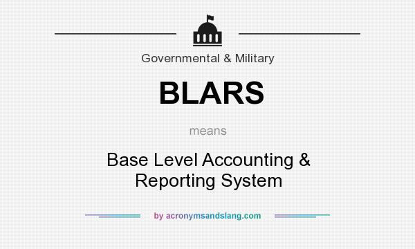 What does BLARS mean? It stands for Base Level Accounting & Reporting System