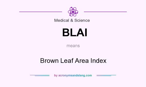 What does BLAI mean? It stands for Brown Leaf Area Index