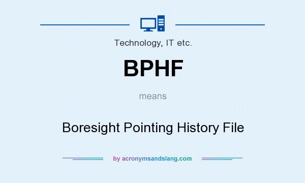 What does BPHF mean? It stands for Boresight Pointing History File