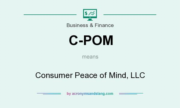 What does C-POM mean? It stands for Consumer Peace of Mind, LLC