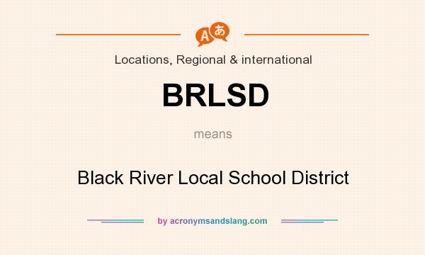 What does BRLSD mean? It stands for Black River Local School District
