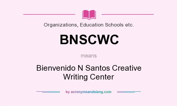 What does BNSCWC mean? It stands for Bienvenido N Santos Creative Writing Center