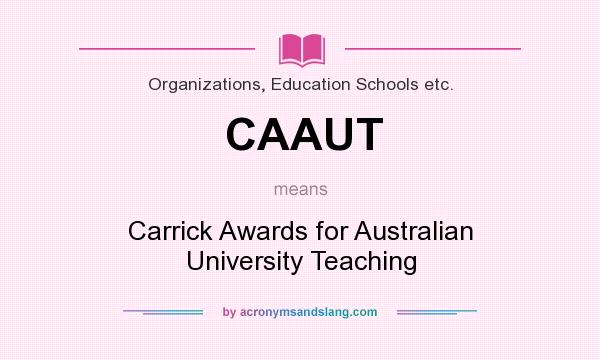 What does CAAUT mean? It stands for Carrick Awards for Australian University Teaching