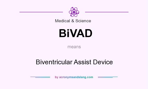What does BiVAD mean? It stands for Biventricular Assist Device