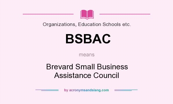 What does BSBAC mean? It stands for Brevard Small Business Assistance Council