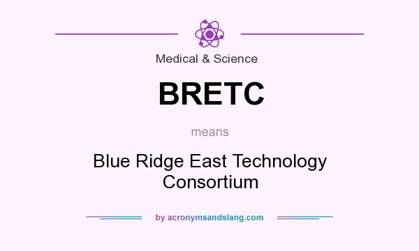 What does BRETC mean? It stands for Blue Ridge East Technology Consortium
