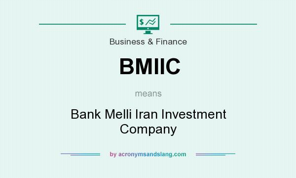 What does BMIIC mean? It stands for Bank Melli Iran Investment Company
