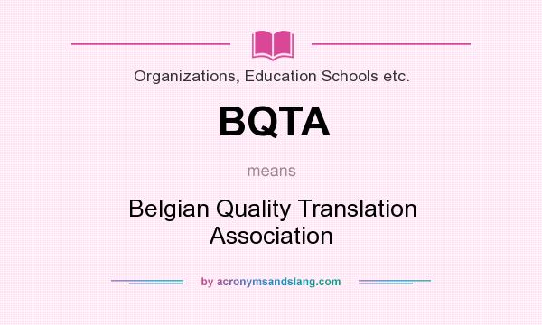 What does BQTA mean? It stands for Belgian Quality Translation Association