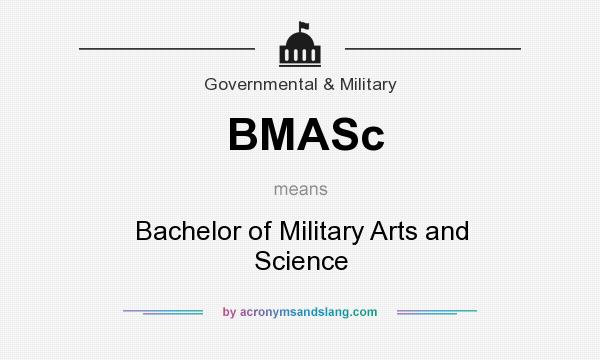 What does BMASc mean? It stands for Bachelor of Military Arts and Science