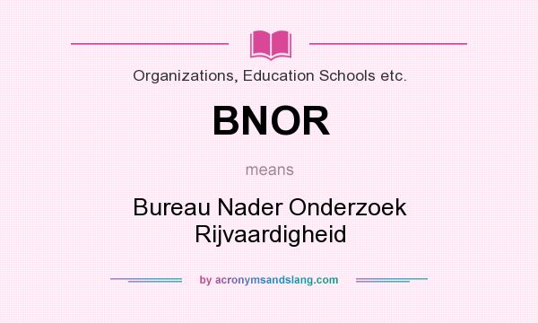 What does BNOR mean? It stands for Bureau Nader Onderzoek Rijvaardigheid