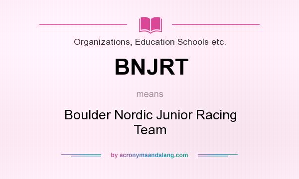 What does BNJRT mean? It stands for Boulder Nordic Junior Racing Team