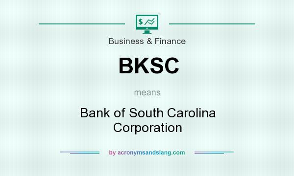 What does BKSC mean? It stands for Bank of South Carolina Corporation
