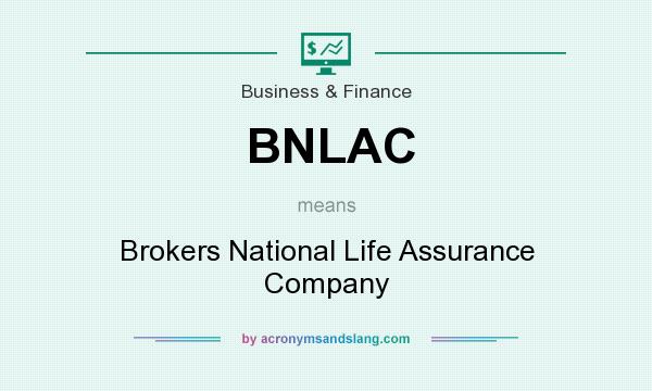 What does BNLAC mean? It stands for Brokers National Life Assurance Company