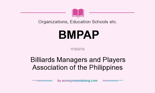 What does BMPAP mean? It stands for Billiards Managers and Players Association of the Philippines