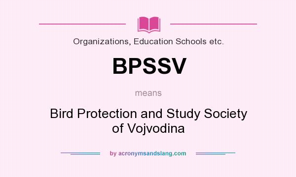 What does BPSSV mean? It stands for Bird Protection and Study Society of Vojvodina
