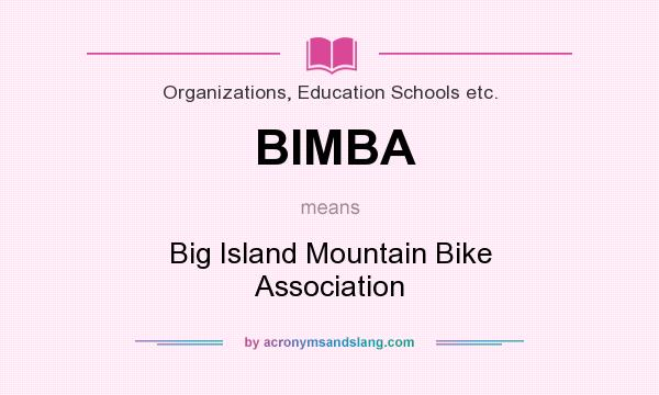What does BIMBA mean? It stands for Big Island Mountain Bike Association