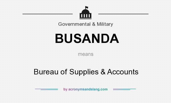 What does BUSANDA mean? It stands for Bureau of Supplies & Accounts