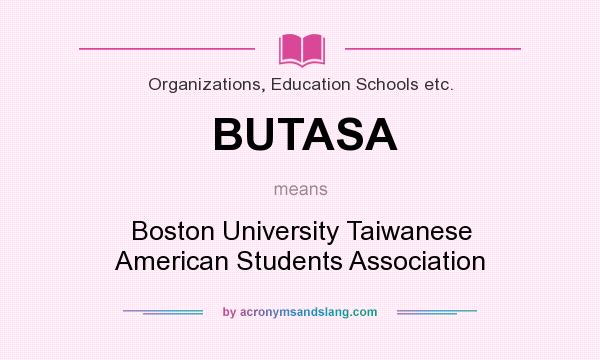 What does BUTASA mean? It stands for Boston University Taiwanese American Students Association