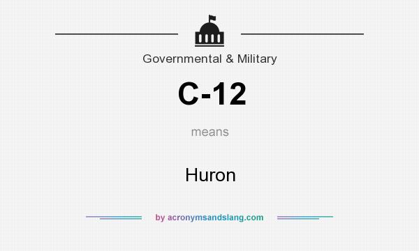 What does C-12 mean? It stands for Huron