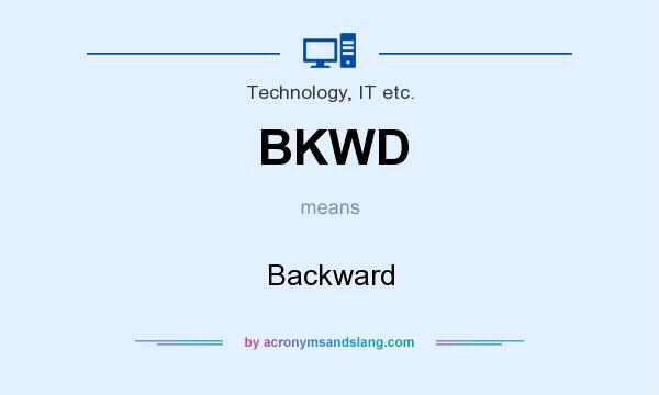 What does BKWD mean? It stands for Backward