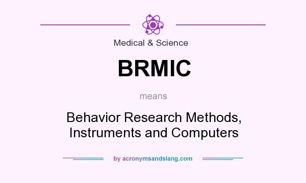 What does BRMIC mean? It stands for Behavior Research Methods, Instruments and Computers
