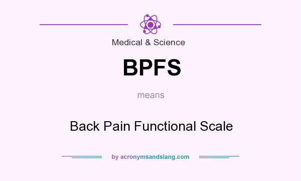 What does BPFS mean? It stands for Back Pain Functional Scale