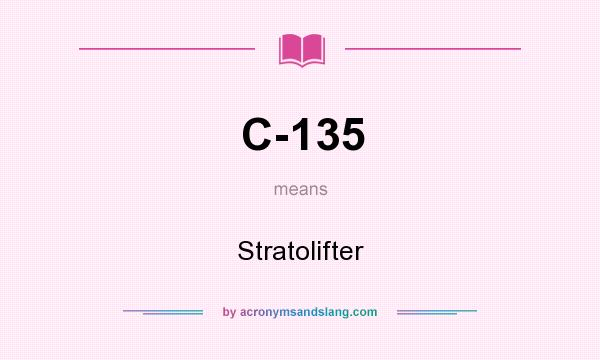 What does C-135 mean? It stands for Stratolifter